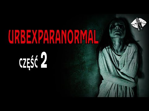Urbexparanormal cz. 2 | CreepyPastaPL | Szepty Horroru