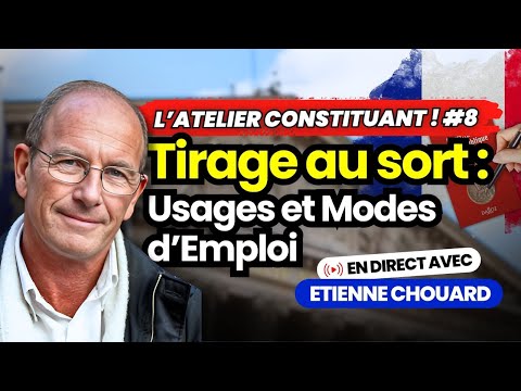 Etienne Chouard en direct dans l'Atelier Constituant #8 Tirage au sort : Mode d'emploi
