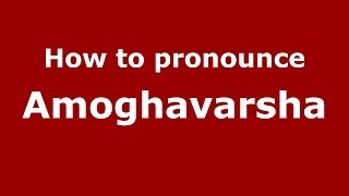 How to pronounce Amoghavarsha