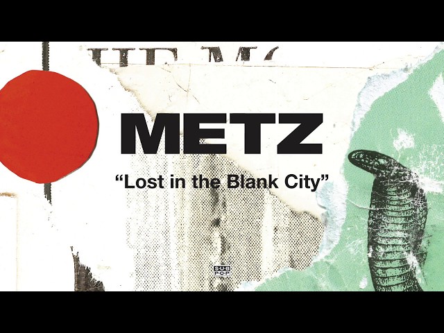 Metz – Lost In The Blank City (Remix Stems)