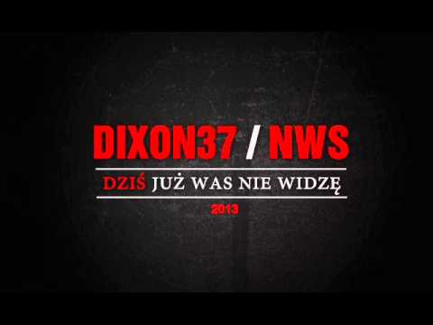 Dixon37- Dzis juz was nie widzę (NWS mixtape 2012 /Dixon37 O.Z.N.Z)