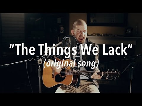 Aaron Jeffers - The Things We Lack (original song)