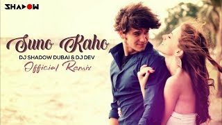 Suno Kaho | DJ Shadow Dubai & DJ Dev | Official Remix