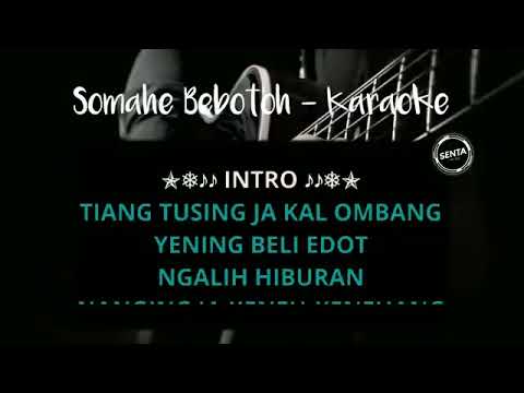 Somahe Bebotoh   Dek Ulik Karaoke Version