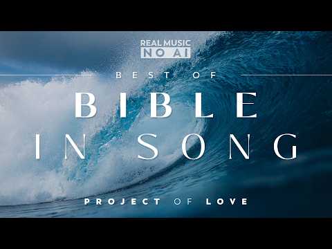 1 HOUR: Best of the BIBLE in Song ❤️🎧 REAL MUSIC - NO AI! // Scripture Worship by Project of Love