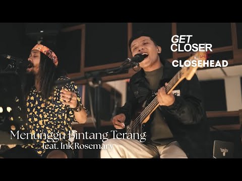 GET CLOSER with CLOSEHEAD feat. Ink Rosemary - Menunggu Bintang Terang [Lyric Video]