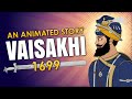 Vaisakhi - Birth of the Khalsa | An Animated Story!