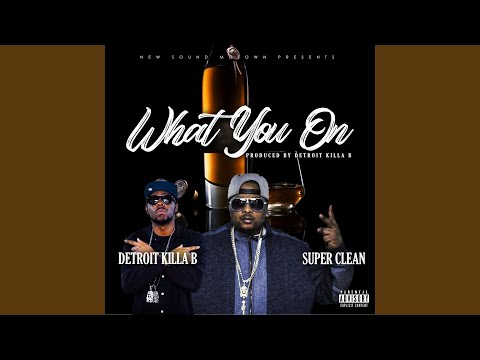 What You On (feat. Detroit Killa B)