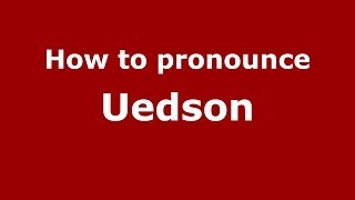 How to pronounce Uedson