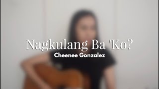 Cheenee Gonzalez - Nagkulang Ba &#39;Ko? (Original Song)