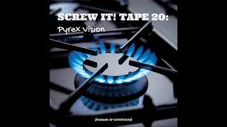 Screw It! Tape 20: Pyrex Vision [Screwed By SixSicxSicks]