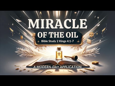 2 Kings 4:1-7 Miracle of Oil:  Bible Study | God's Provision for the Widow