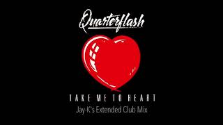 QUARTERFLASH - Take Me To Heart (Jay-K&#39;s Extended Club Mix)