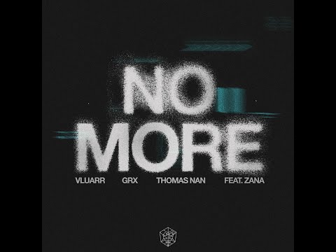 Vluarr, GRX, Thomas Nan - No More (ft. ZANA) (Extended Mix)