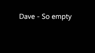 Dave - So empty HD lyrics
