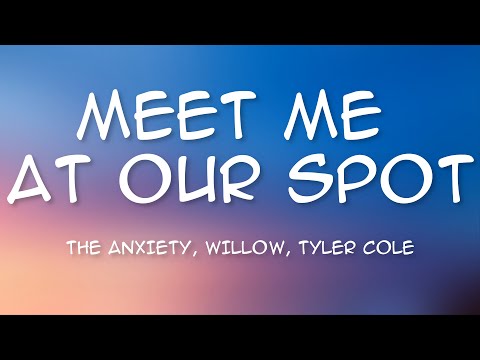 Meet Me At Our Spot - THE ANXIETY, WILLOW, Tyler Cole (Lyrics) 🎵