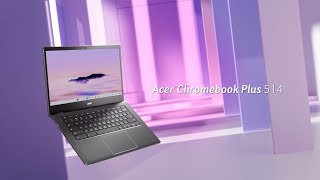 Acer Chromebook Plus 514 – A Chromebook Designed
