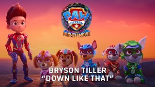 PAW Patrol: The Mighty Movie  Bryson Tiller  Down 