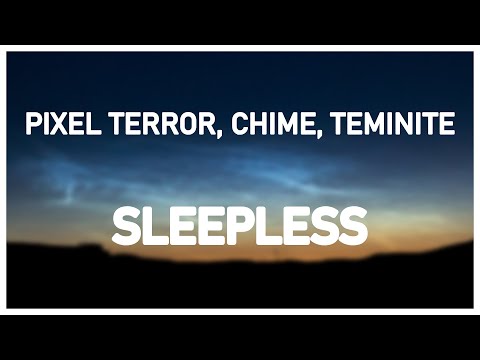 Pixel Terror, Chime, Teminite - Sleepless (ID)