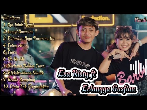 ESA RISTY ft ERLANGGA FULL ALBUM || NO IKLAN || VIRAL TIKTOK || OJO JALUK PEGAT