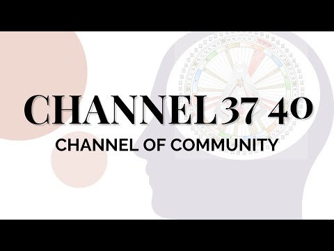 Human Design Channels - The Channel of Community: 37 40