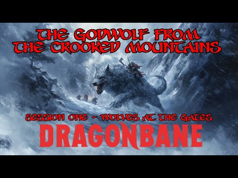 Dragonbane - The Godwolf From The Crooked Mountains - Session One - Wolves At The Gates
