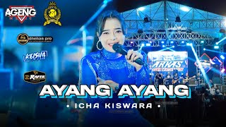 Download lagu AYANG AYANG • ICHA KISWARA • AGENG MUSIC • LIVE ARKAS GENERATION JOMBANG mp3