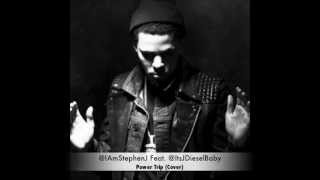 Power Trip (Cover) Stephen J (@IAmStephenJ) feat. J Diesel (@ItsJDieselBaby)