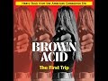 VA - Brown Acid: The First Trip & The Second Trip (2015/2016) Full Albums