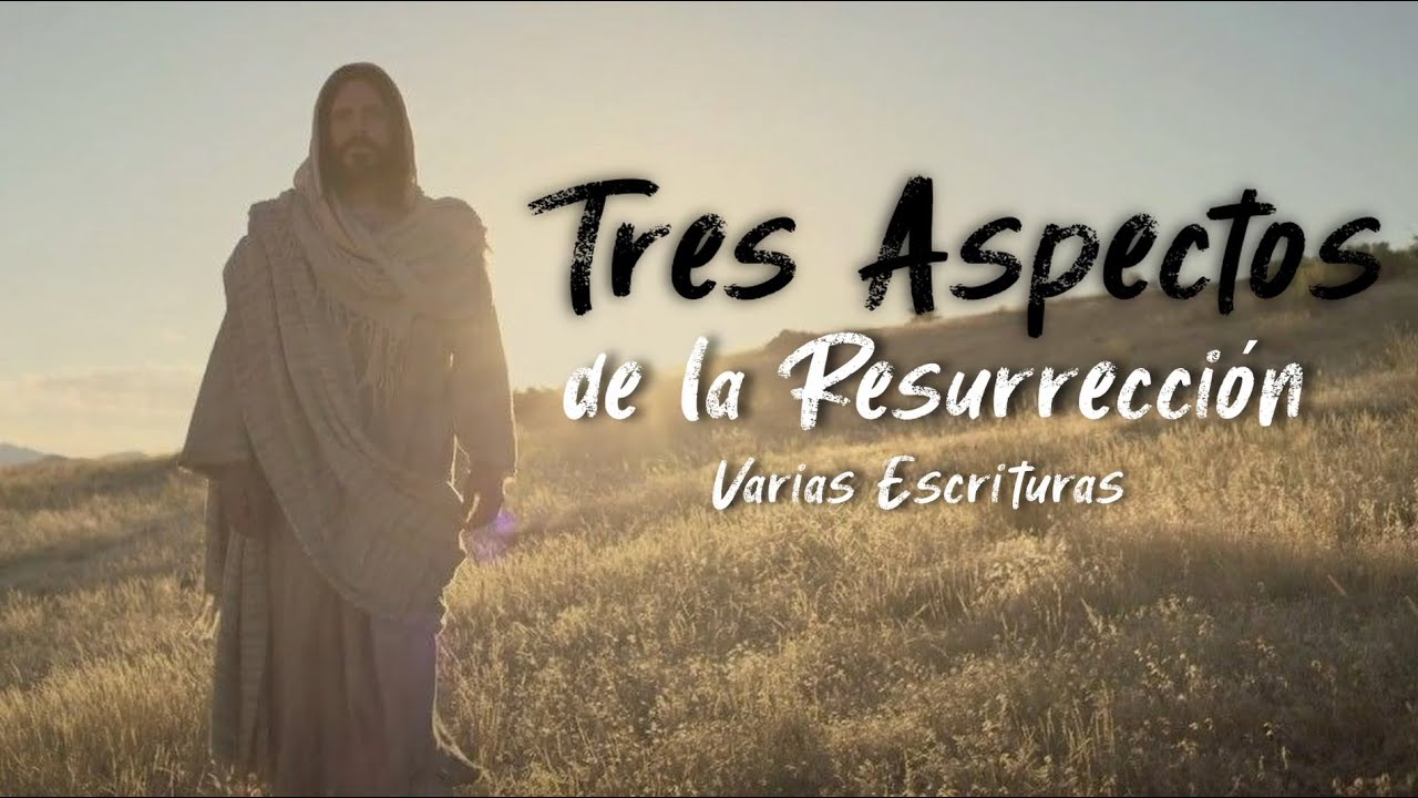 🔴Tres Aspectos de la Resurrección