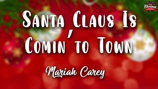 Mariah Carey - Santa Claus Is Comin' to Town ( Lyrics Video )