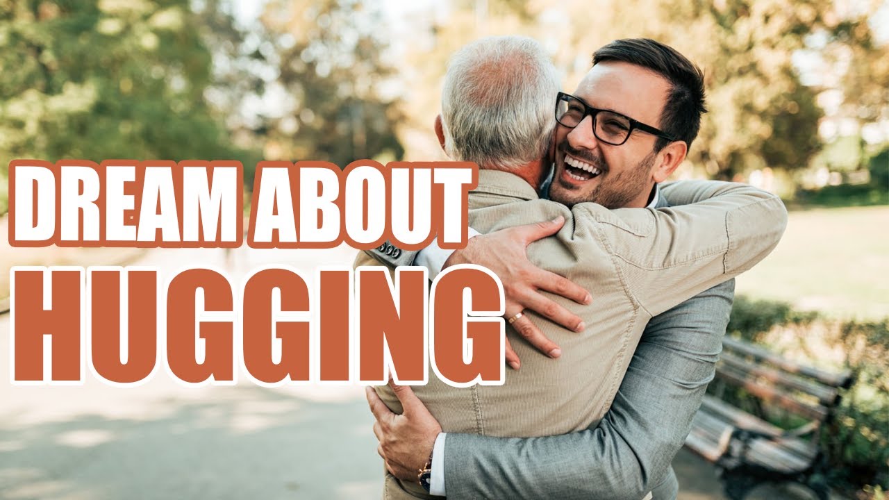 What does it mean to hug someone in a dream?