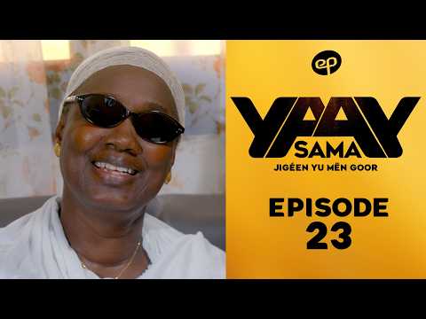 SAMA YAAY - Saison 1 - Episode 23 **VOSTFR**