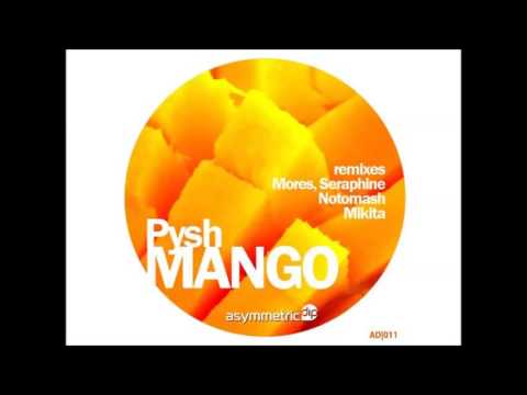 Pysh - Mango (NoToMash Remix)