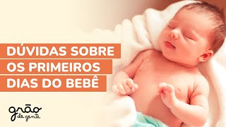 PRIMEIROS DIAS DO BEBÊ | 15 RESPOSTAS QUE VOCÊ PRECISA SABER
