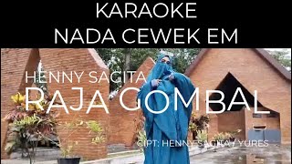Download lagu Raja Gombal - Henny Sagita (Karaoke Nada Cewek Em) mp3