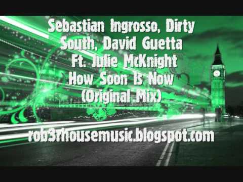 Sebastian Ingrosso, Dirty South, David Guetta ft. Julie McKnight - How Soon Is Now []RHM