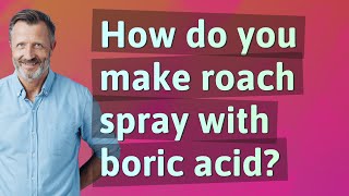 How do you make roach spray with boric acid?