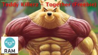 Teddy Killerz - Together (Freebie)