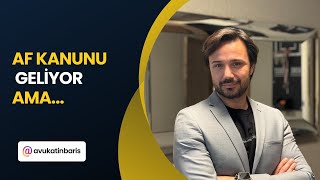 Af Kanunu Geliyor - İzmir Ceza Avukatı Barış Ketboğa