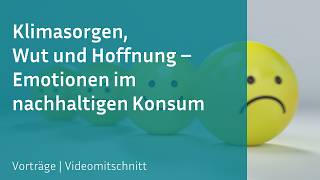 Online-Forum: Klimasorgen, Wut und Hoffnung - Emotionen im nachhaltige