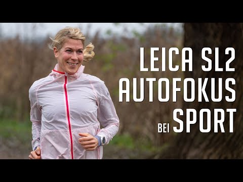 Leica SL2 Sport Autofokus - Wirklich so schlecht, wie in meinem ersten Review?