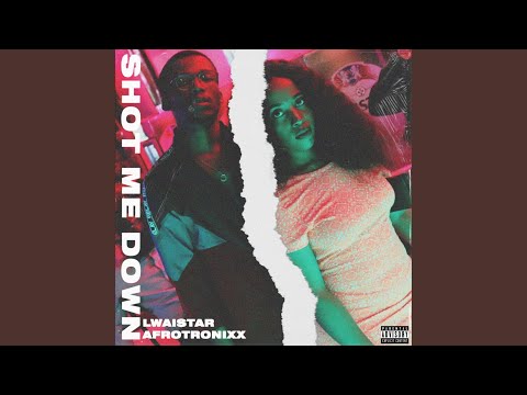 Shot Me Down (feat. Lwaistar)