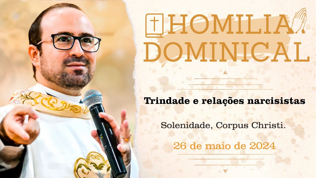 Homilia do Padre Wagner - Trindade e relações narcisistas - 26/05/2024