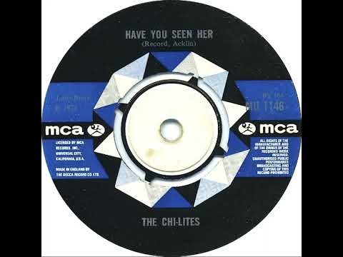 UK New Entry 1972 (13) The Chi-Lites - Have You Seen Her