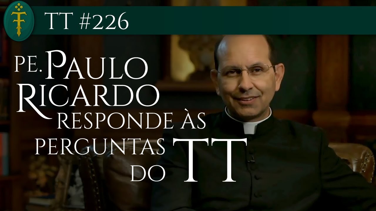 Padre Paulo Ricardo responde às perguntas do TT | TT 226