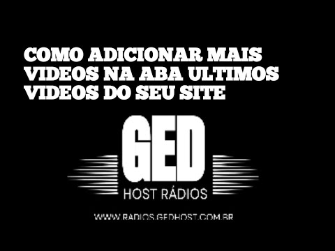 COMO ADICIONAR MAIS VÍDEOS NA ABA ULTIMOS VÍDEOS DE SEU SITE