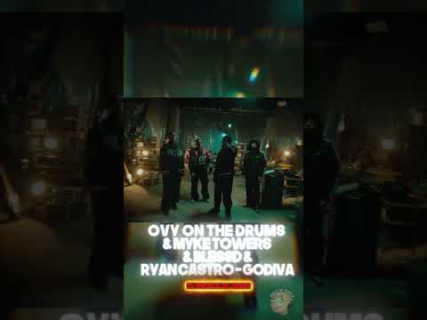 Ovy On The Drums & Myke Towers & Blessd & Ryan Castro - GODIVA