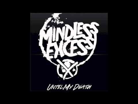 Mindless Excess - Until My Death