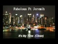 Fabulous Ft Jeremih - It's My Time (REQUESTED CLEAN)